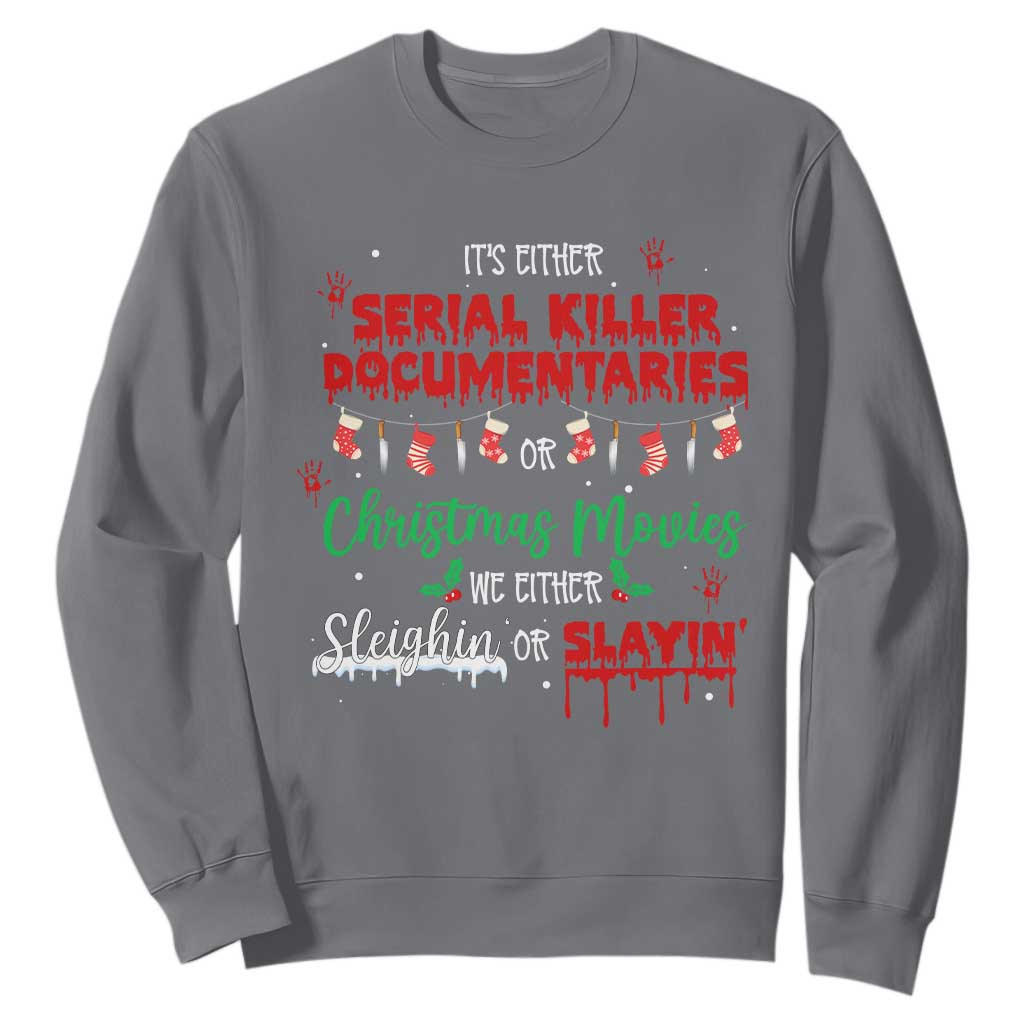 Christmas Criminal Podcast Lover Sweatshirt It's Either Serial Killer Documentaries Or Christmas Movie TS11 Charcoal Print Your Wear