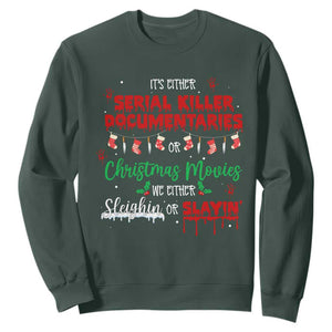 Christmas Criminal Podcast Lover Sweatshirt It's Either Serial Killer Documentaries Or Christmas Movie TS11 Dark Forest Green Print Your Wear