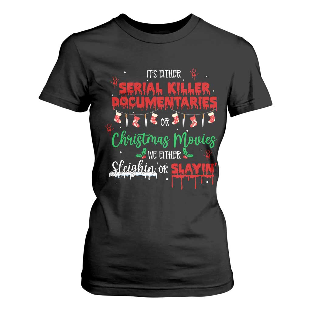 Christmas Criminal Podcast Lover T Shirt For Women It's Either Serial Killer Documentaries Or Christmas Movie TS11 Black Print Your Wear