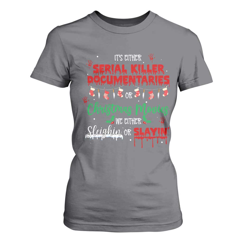 Christmas Criminal Podcast Lover T Shirt For Women It's Either Serial Killer Documentaries Or Christmas Movie TS11 Charcoal Print Your Wear