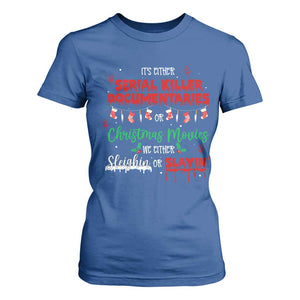 Christmas Criminal Podcast Lover T Shirt For Women It's Either Serial Killer Documentaries Or Christmas Movie TS11 Royal Blue Print Your Wear