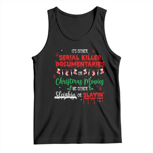 Christmas Criminal Podcast Lover Tank Top It's Either Serial Killer Documentaries Or Christmas Movie TS11 Black Print Your Wear