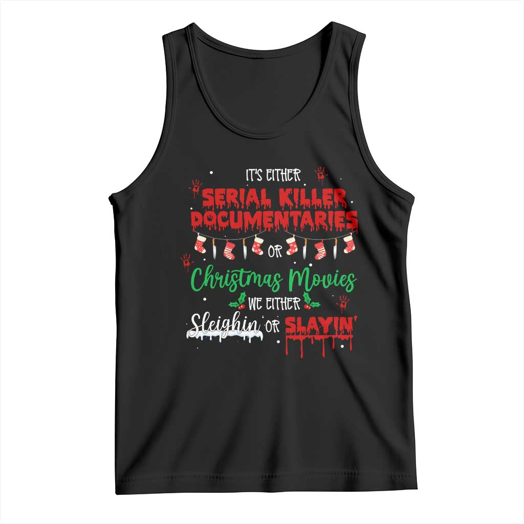 Christmas Criminal Podcast Lover Tank Top It's Either Serial Killer Documentaries Or Christmas Movie - Print Your Wear