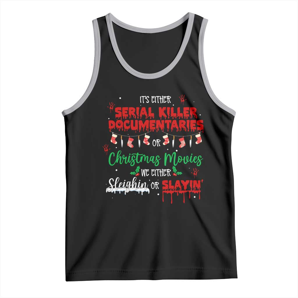 Christmas Criminal Podcast Lover Tank Top It's Either Serial Killer Documentaries Or Christmas Movie TS11 Black Athletic Heather Print Your Wear