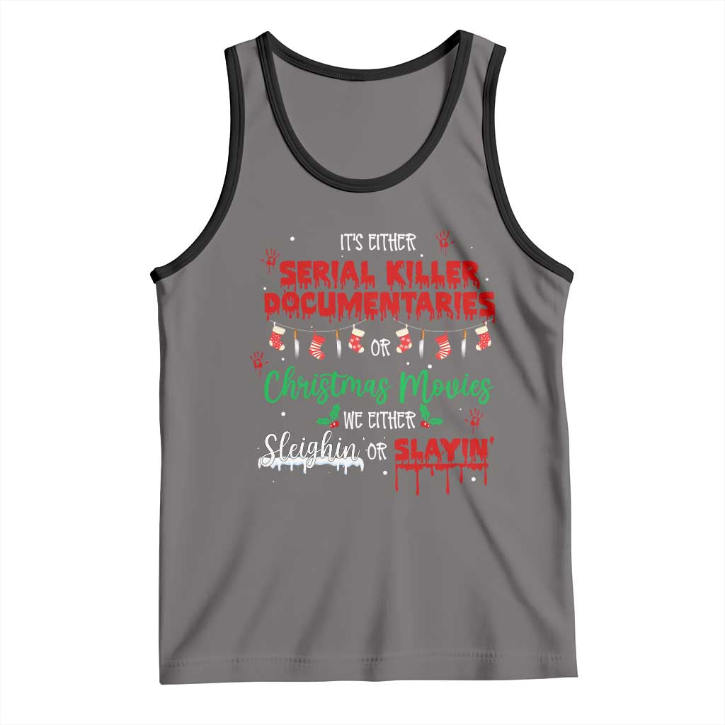 Christmas Criminal Podcast Lover Tank Top It's Either Serial Killer Documentaries Or Christmas Movie TS11 Deep Heather Black Print Your Wear