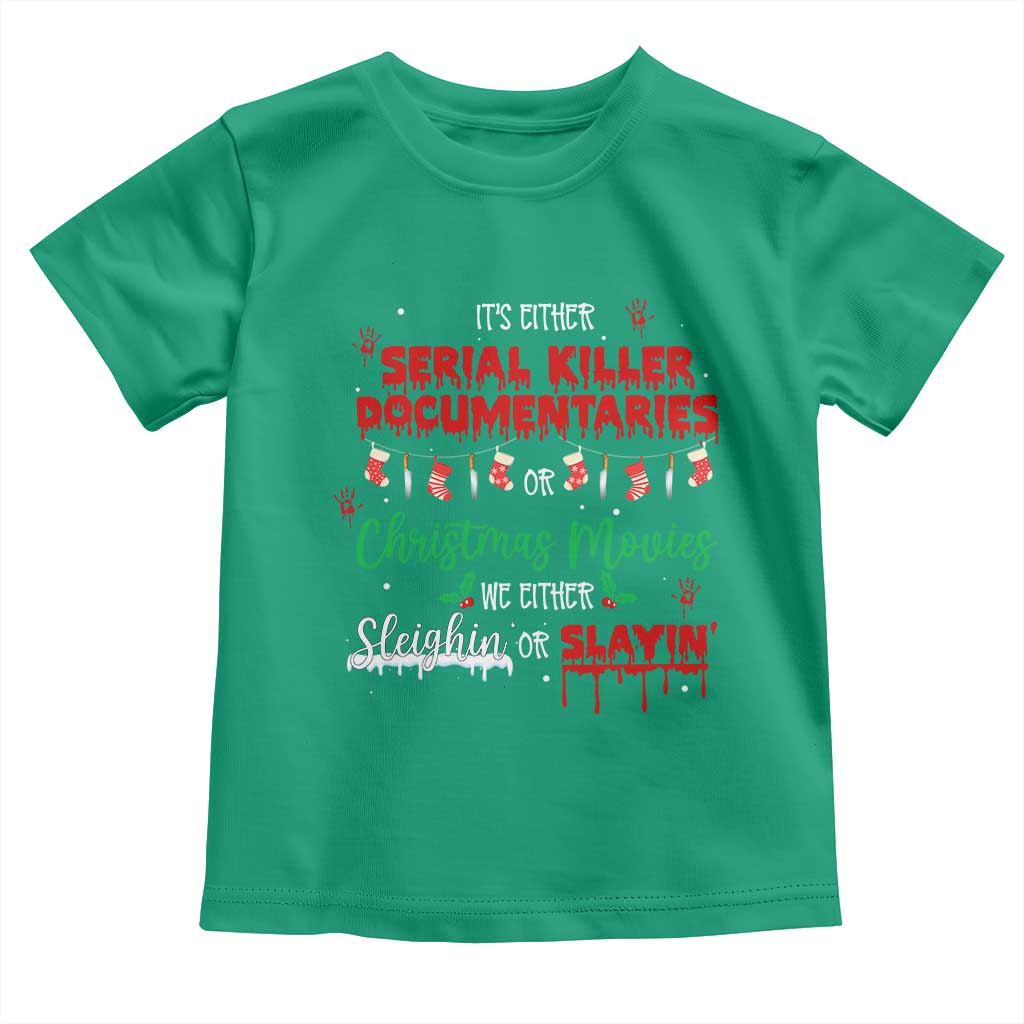 Christmas Criminal Podcast Lover Toddler T Shirt It's Either Serial Killer Documentaries Or Christmas Movie TS11 Irish Green Print Your Wear