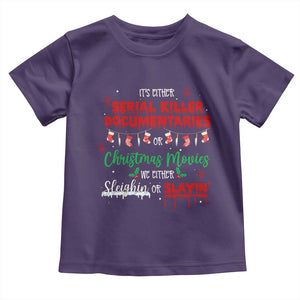 Christmas Criminal Podcast Lover Toddler T Shirt It's Either Serial Killer Documentaries Or Christmas Movie TS11 Purple Print Your Wear
