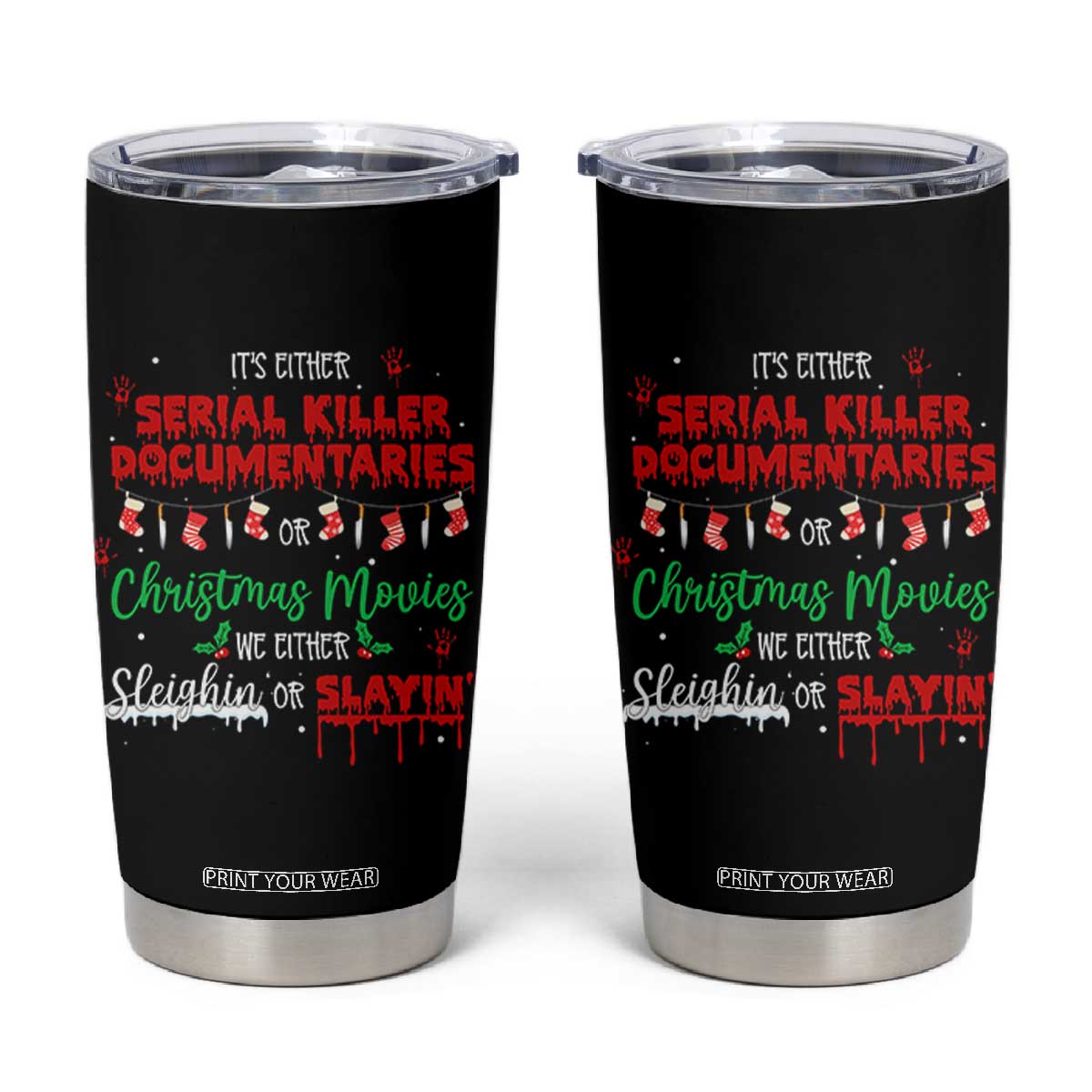 Christmas Criminal Podcast Lover Tumbler Cup It's Either Serial Killer Documentaries Or Christmas Movie TS11 Black Print Your Wear