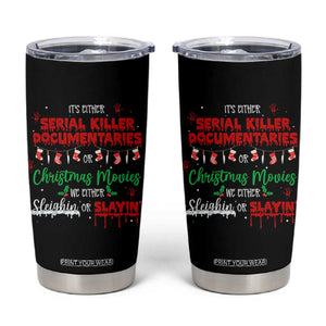 Christmas Criminal Podcast Lover Tumbler Cup It's Either Serial Killer Documentaries Or Christmas Movie TS11 Black Print Your Wear