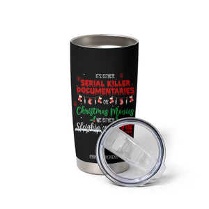 Christmas Criminal Podcast Lover Tumbler Cup It's Either Serial Killer Documentaries Or Christmas Movie TS11 Print Your Wear