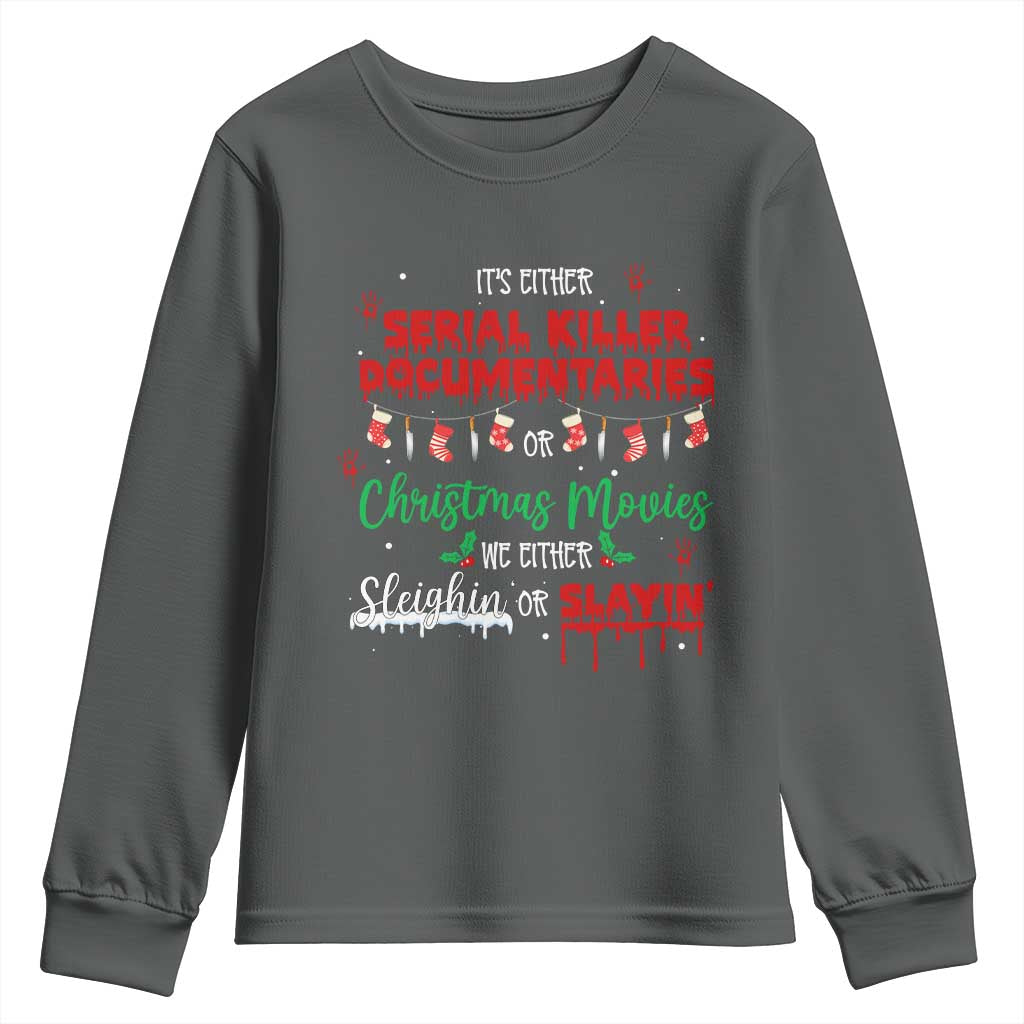 Christmas Criminal Podcast Lover Youth Sweatshirt It's Either Serial Killer Documentaries Or Christmas Movie TS11 Dark Heather Print Your Wear