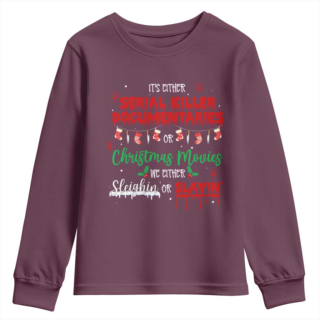 Christmas Criminal Podcast Lover Youth Sweatshirt It's Either Serial Killer Documentaries Or Christmas Movie TS11 Maroon Print Your Wear