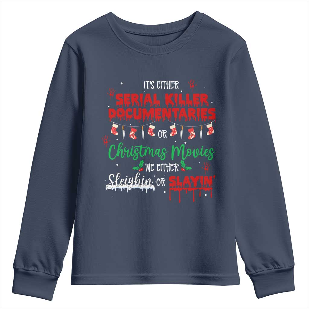 Christmas Criminal Podcast Lover Youth Sweatshirt It's Either Serial Killer Documentaries Or Christmas Movie TS11 Navy Print Your Wear