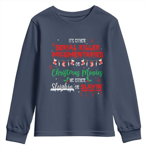 Christmas Criminal Podcast Lover Youth Sweatshirt It's Either Serial Killer Documentaries Or Christmas Movie TS11 Navy Print Your Wear