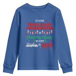 Christmas Criminal Podcast Lover Youth Sweatshirt It's Either Serial Killer Documentaries Or Christmas Movie TS11 Royal Blue Print Your Wear
