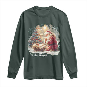 Christian Christmas Long Sleeve Shirt Jesus I Am The Reason Santa I Am The Season TS11 Dark Forest Green Print Your Wear