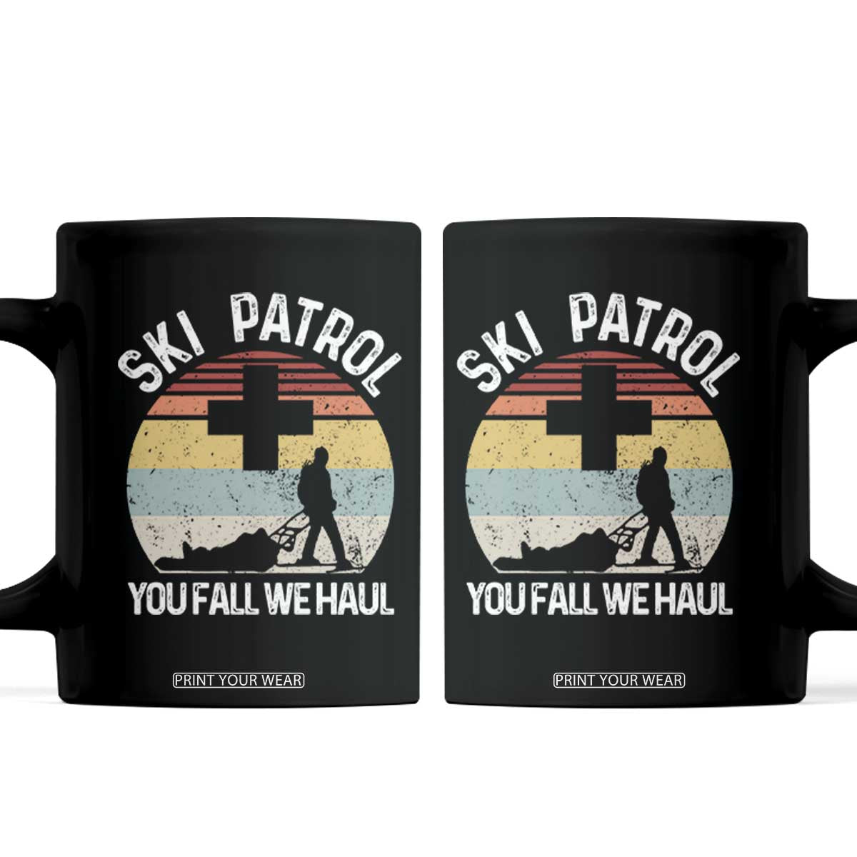 Ski Patrol You Fall We Haul Coffee Mug Funny Skiing Skier Winter Sport TS11 Black Print Your Wear