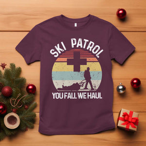 Ski Patrol You Fall We Haul T Shirt Funny Skiing Skier Winter Sport TS11 Maroon Print Your Wear