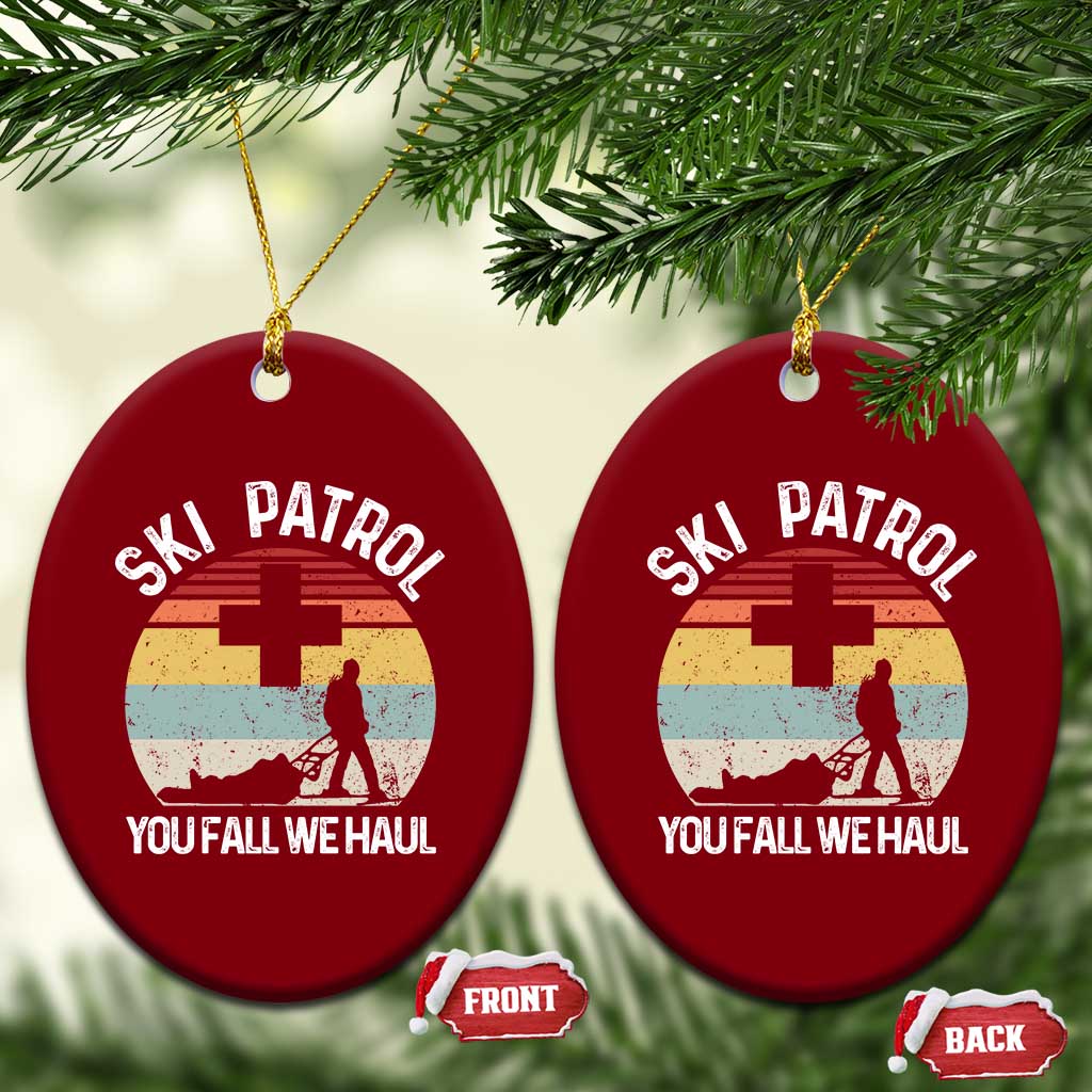 Ski Patrol You Fall We Haul Ceramic Ornament Funny Skiing Skier Winter Sport TS11 Print Your Wear