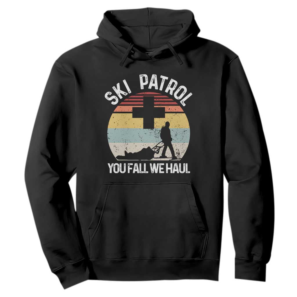 Ski Patrol You Fall We Haul Hoodie Funny Skiing Skier Winter Sport TS11 Black Print Your Wear