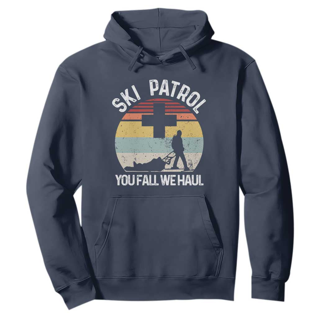 Ski Patrol You Fall We Haul Hoodie Funny Skiing Skier Winter Sport TS11 Navy Print Your Wear