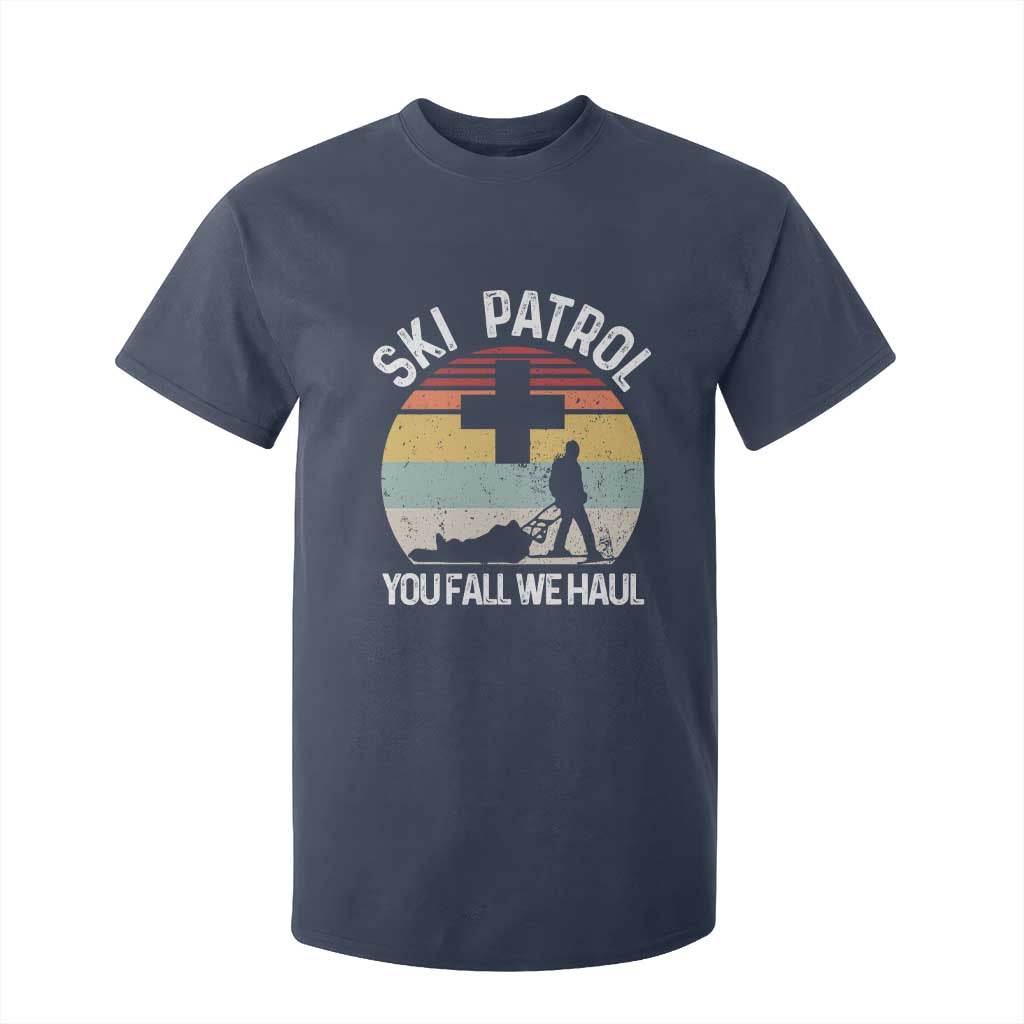 Ski Patrol You Fall We Haul T Shirt For Kid Funny Skiing Skier Winter Sport TS11 Navy Print Your Wear