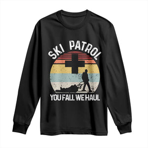 Ski Patrol You Fall We Haul Long Sleeve Shirt Funny Skiing Skier Winter Sport TS11 Black Print Your Wear