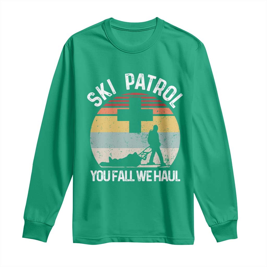 Ski Patrol You Fall We Haul Long Sleeve Shirt Funny Skiing Skier Winter Sport TS11 Irish Green Print Your Wear