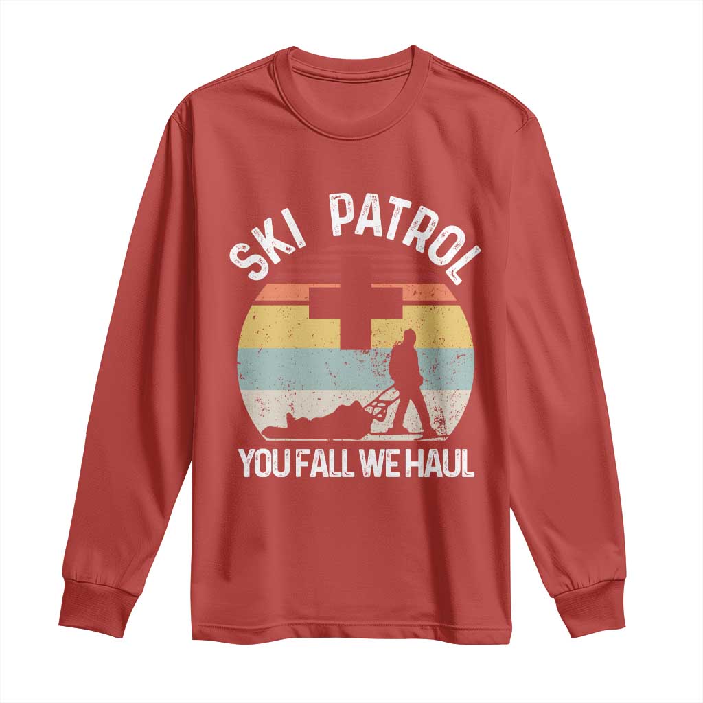 Ski Patrol You Fall We Haul Long Sleeve Shirt Funny Skiing Skier Winter Sport TS11 Red Print Your Wear