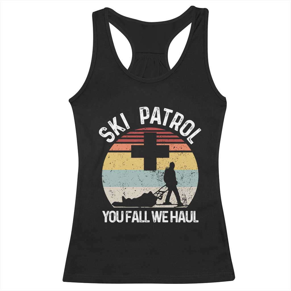 Ski Patrol You Fall We Haul Racerback Tank Top Funny Skiing Skier Winter Sport TS11 Black Print Your Wear