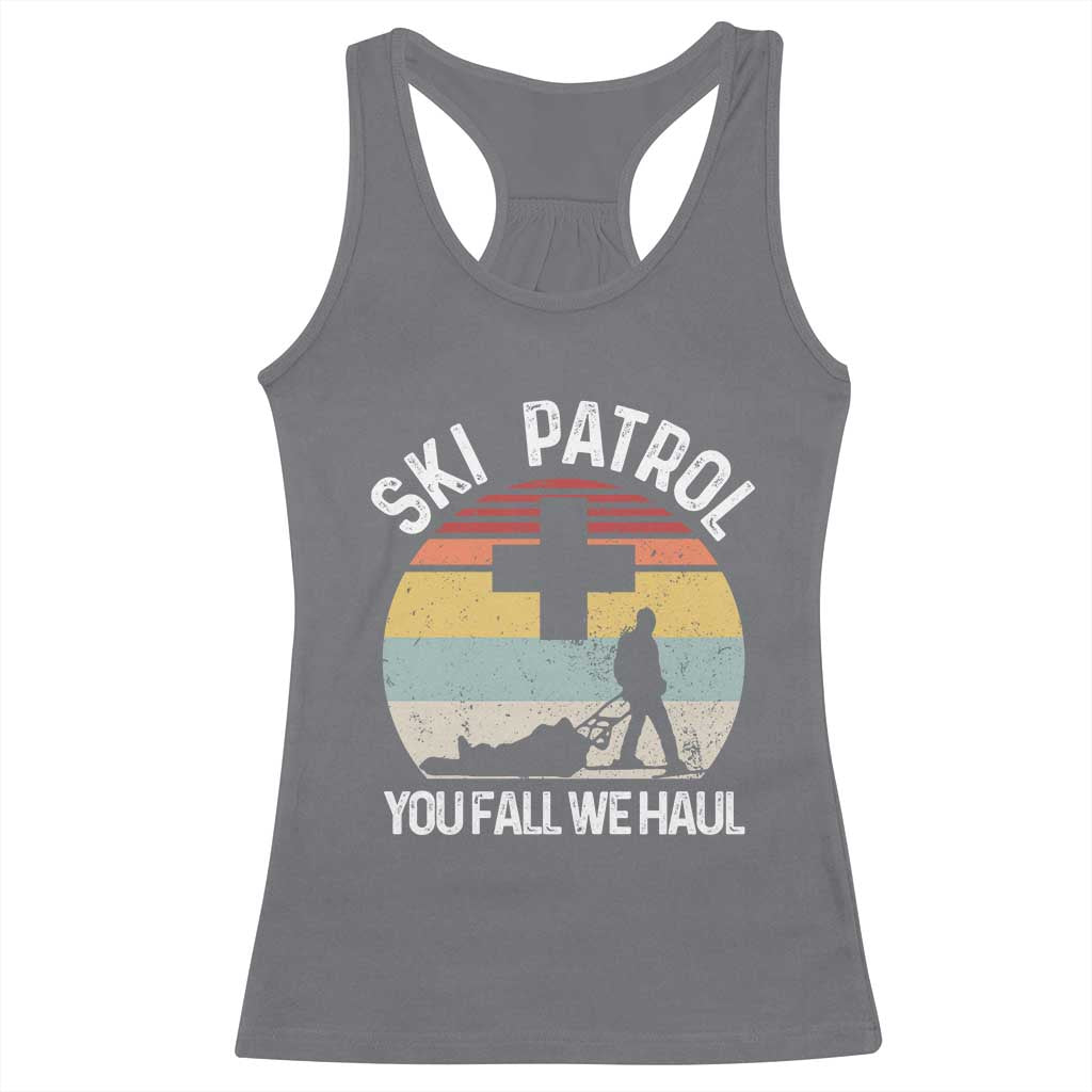 Ski Patrol You Fall We Haul Racerback Tank Top Funny Skiing Skier Winter Sport TS11 Charcoal Print Your Wear