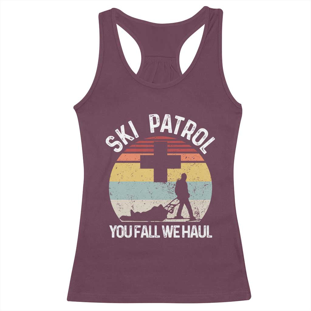Ski Patrol You Fall We Haul Racerback Tank Top Funny Skiing Skier Winter Sport TS11 Maroon Print Your Wear