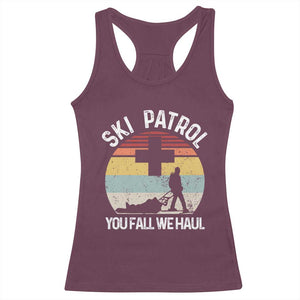 Ski Patrol You Fall We Haul Racerback Tank Top Funny Skiing Skier Winter Sport TS11 Maroon Print Your Wear