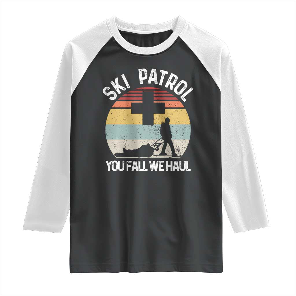 Ski Patrol You Fall We Haul Raglan Shirt Funny Skiing Skier Winter Sport TS11 Black White Print Your Wear