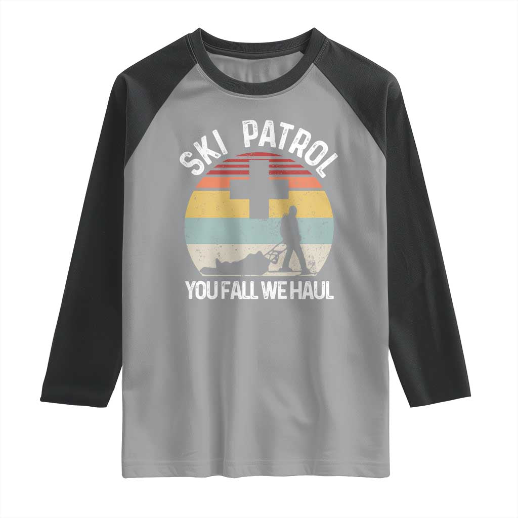 Ski Patrol You Fall We Haul Raglan Shirt Funny Skiing Skier Winter Sport TS11 Sport Gray Black Print Your Wear