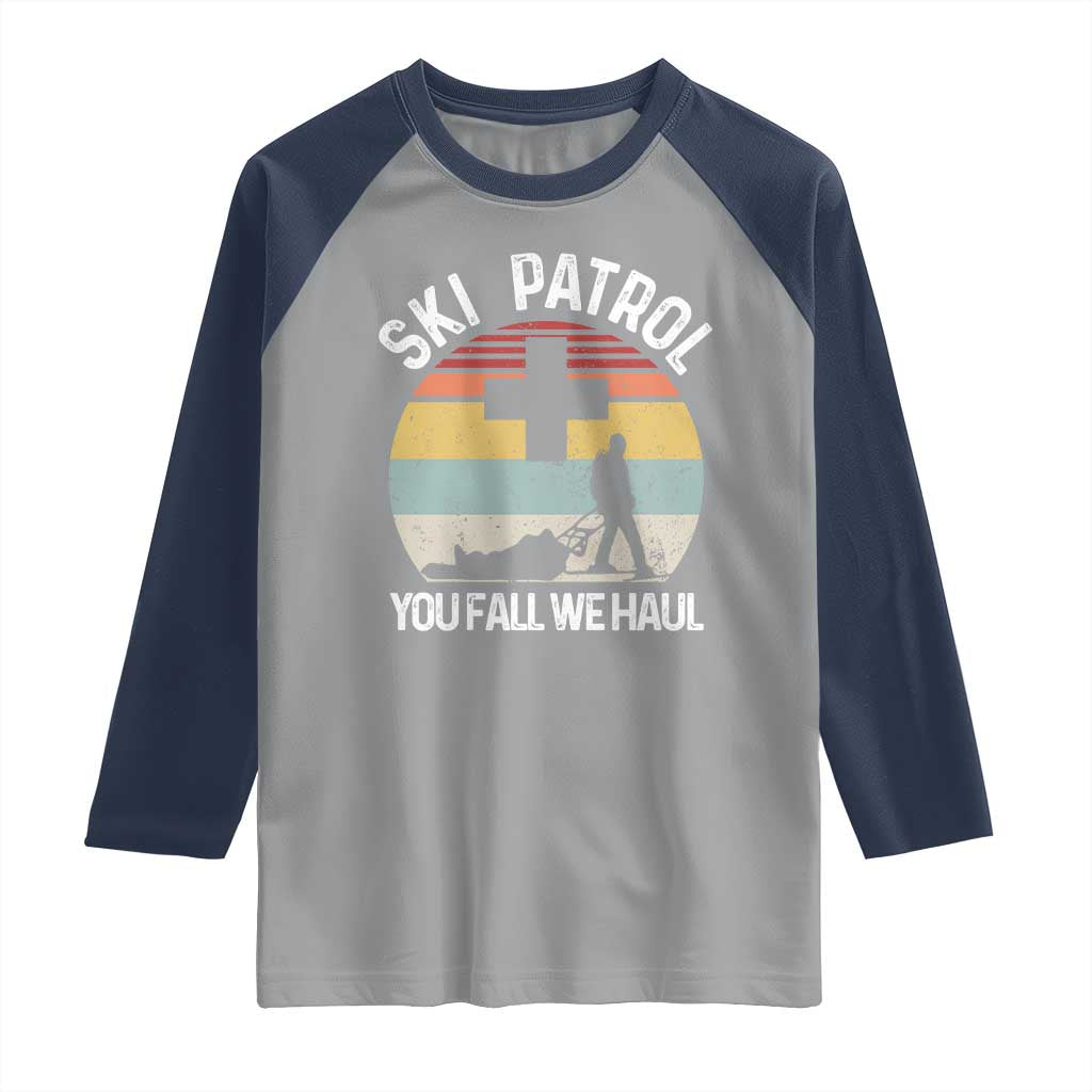 Ski Patrol You Fall We Haul Raglan Shirt Funny Skiing Skier Winter Sport TS11 Sport Gray Navy Print Your Wear