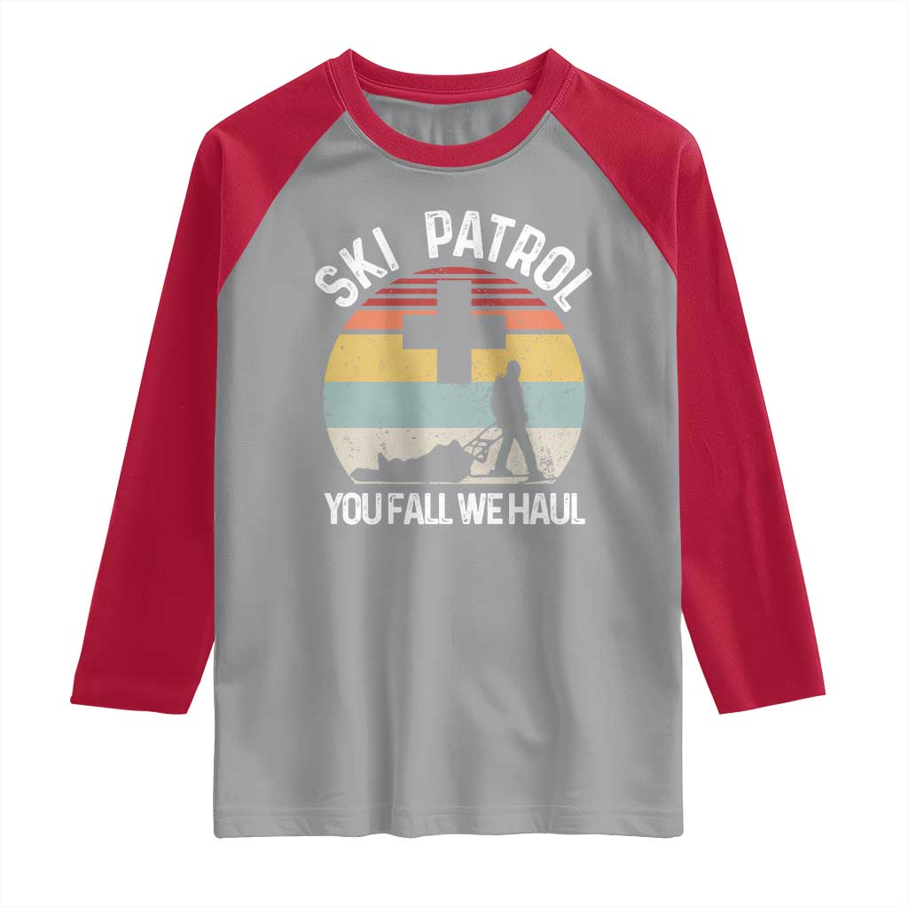 Ski Patrol You Fall We Haul Raglan Shirt Funny Skiing Skier Winter Sport TS11 Sport Gray Red Print Your Wear