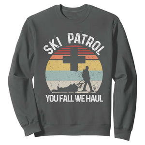 Ski Patrol You Fall We Haul Sweatshirt Funny Skiing Skier Winter Sport TS11 Dark Heather Print Your Wear