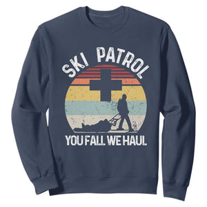 Ski Patrol You Fall We Haul Sweatshirt Funny Skiing Skier Winter Sport TS11 Navy Print Your Wear