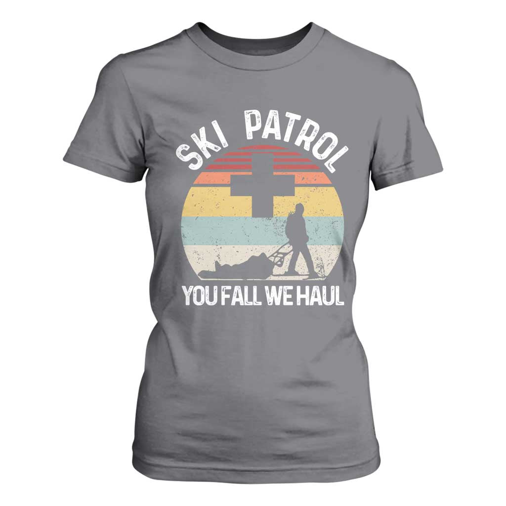 Ski Patrol You Fall We Haul T Shirt For Women Funny Skiing Skier Winter Sport TS11 Charcoal Print Your Wear