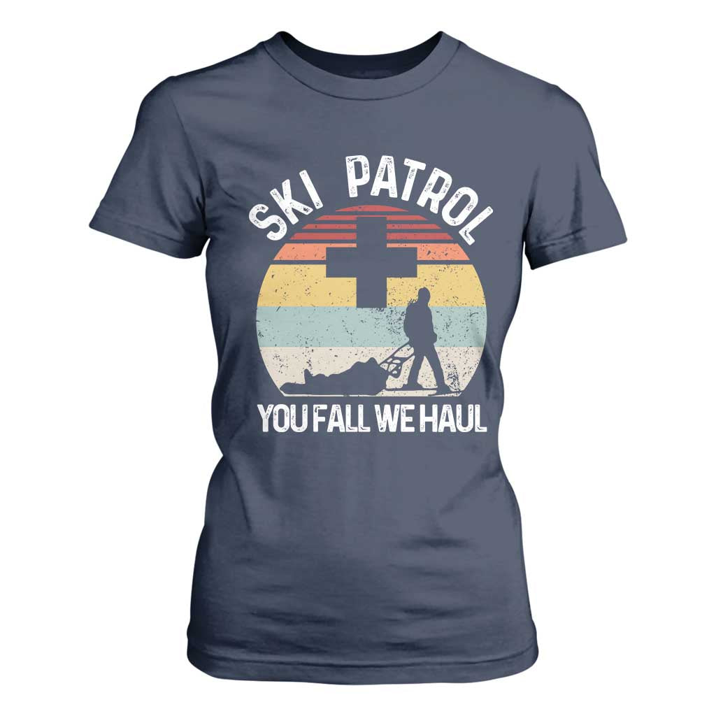 Ski Patrol You Fall We Haul T Shirt For Women Funny Skiing Skier Winter Sport TS11 Navy Print Your Wear