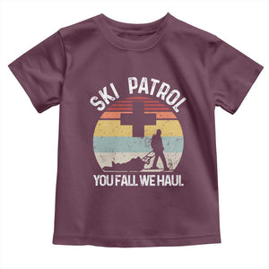 Ski Patrol You Fall We Haul Toddler T Shirt Funny Skiing Skier Winter Sport TS11 Maroon Print Your Wear