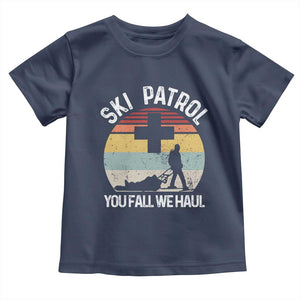 Ski Patrol You Fall We Haul Toddler T Shirt Funny Skiing Skier Winter Sport TS11 Navy Print Your Wear