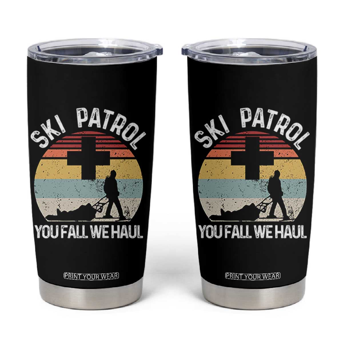 Ski Patrol You Fall We Haul Tumbler Cup Funny Skiing Skier Winter Sport TS11 Black Print Your Wear