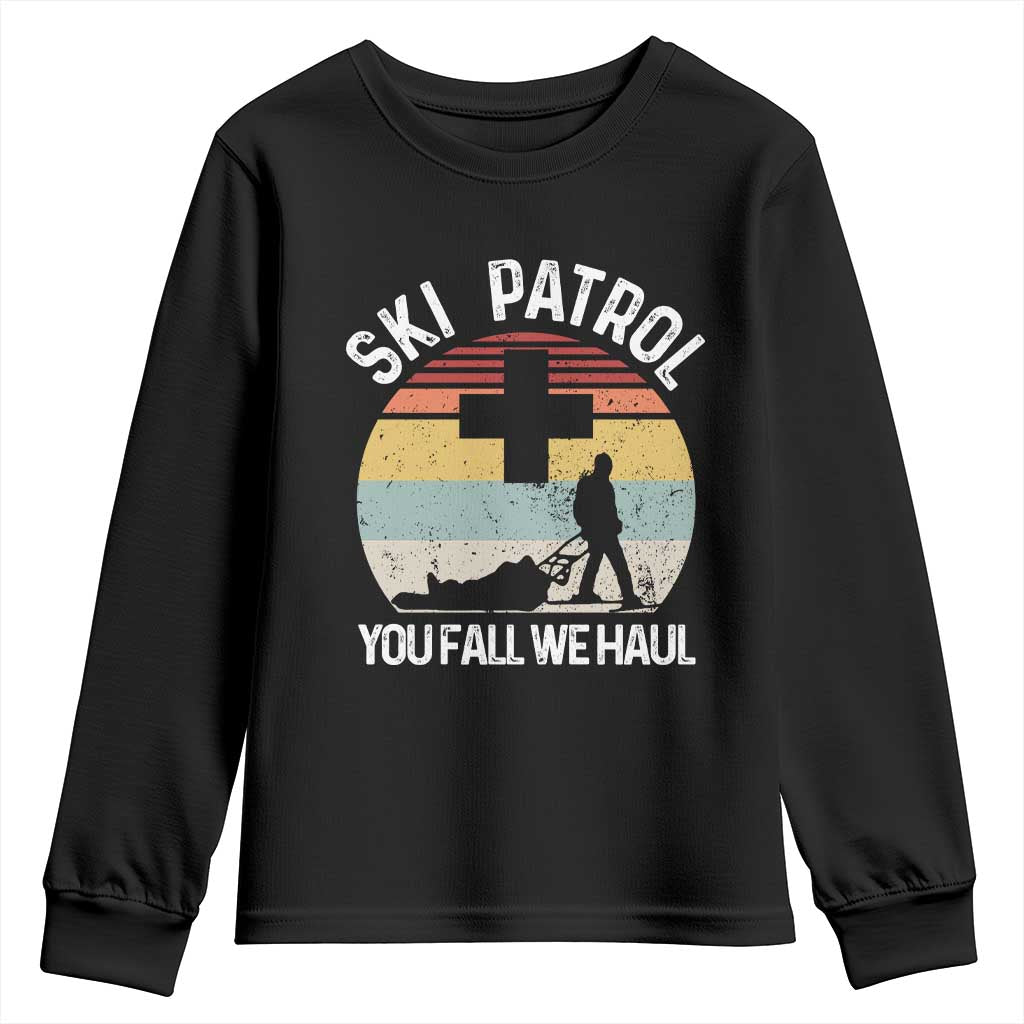 Ski Patrol You Fall We Haul Youth Sweatshirt Funny Skiing Skier Winter Sport TS11 Black Print Your Wear