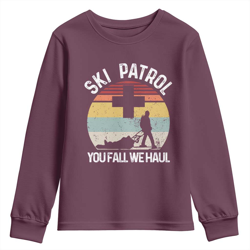Ski Patrol You Fall We Haul Youth Sweatshirt Funny Skiing Skier Winter Sport TS11 Maroon Print Your Wear