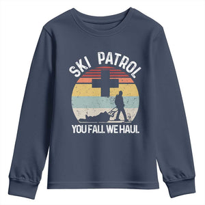 Ski Patrol You Fall We Haul Youth Sweatshirt Funny Skiing Skier Winter Sport TS11 Navy Print Your Wear