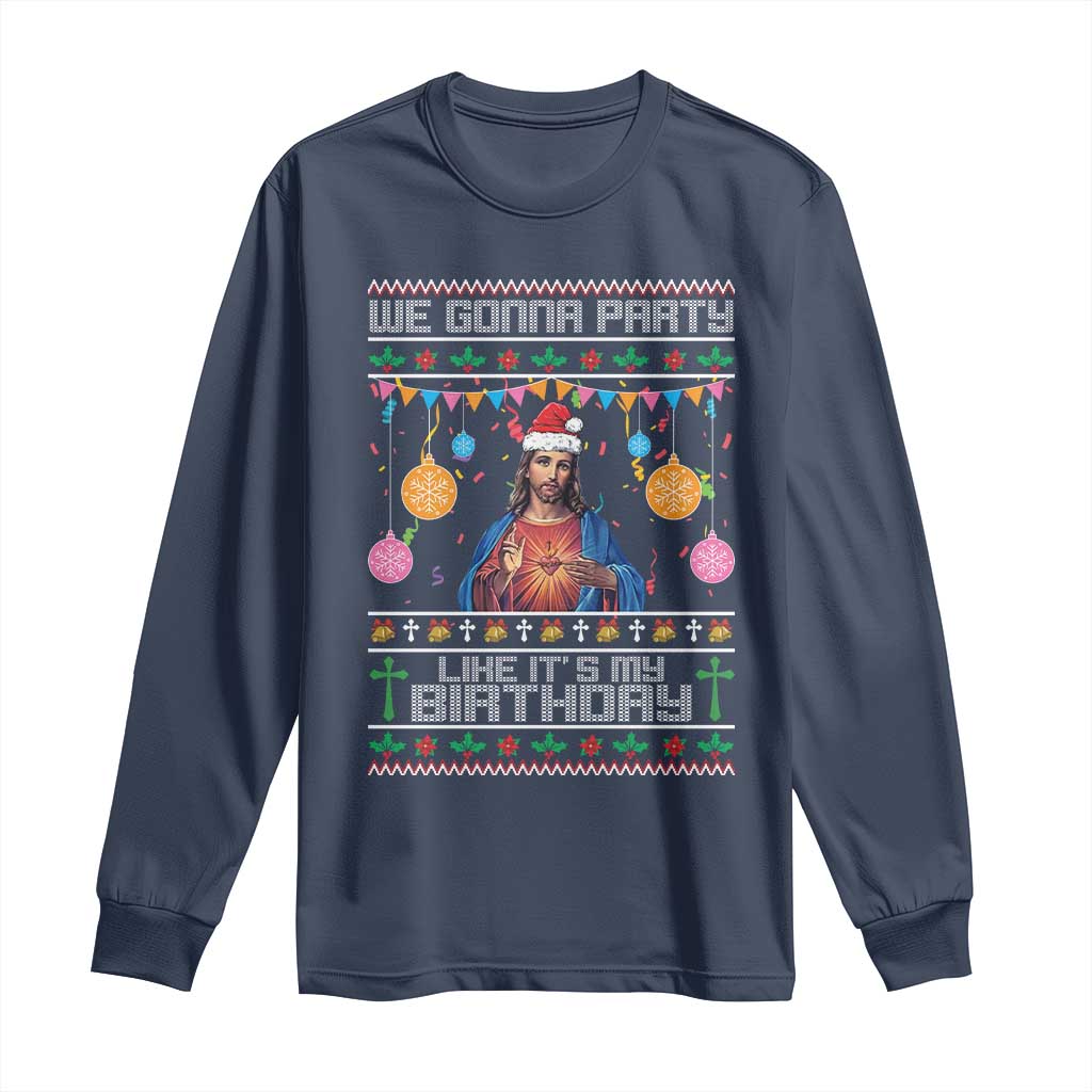 Funny Jesus Christmas Long Sleeve Shirt We Gonna Party Like It's My Birthday Christian Xmas TS11 Navy Print Your Wear