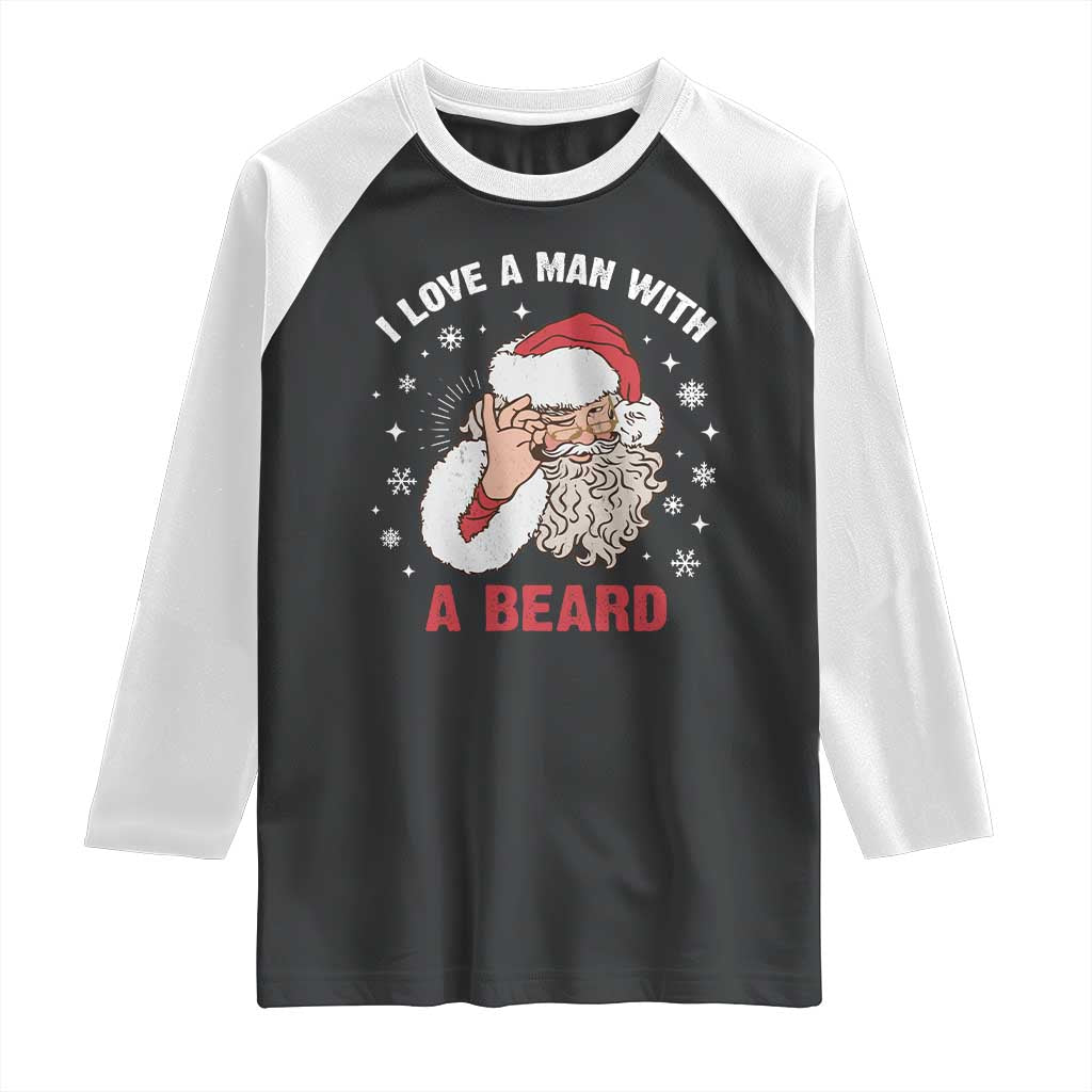 Funny Christmas Santa Raglan Shirt I Love A Man With A Beard Snowflake TS11 Black White Print Your Wear