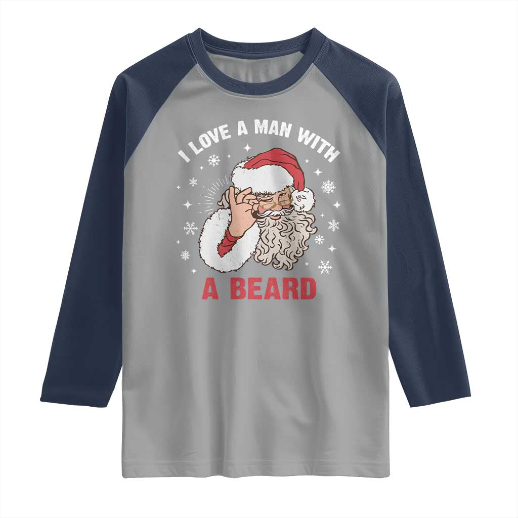 Funny Christmas Santa Raglan Shirt I Love A Man With A Beard Snowflake TS11 Sport Gray Navy Print Your Wear
